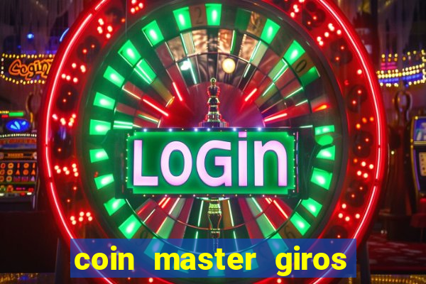 coin master giros gratis toda hora